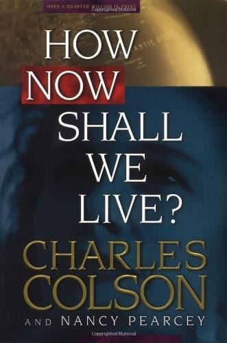 How Now Shall We Live? by Charles Colson, Nancy Pearcey, 9780842318082