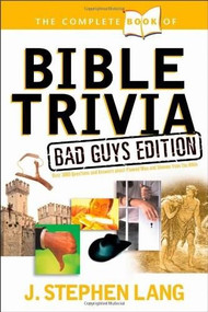 The Complete Book of Bible Trivia: Bad Guys Edition by J. Stephen Lang, 9781414303796