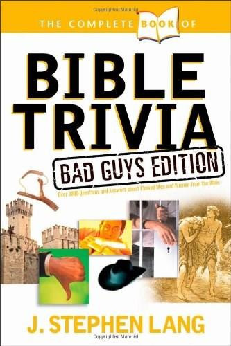 The Complete Book of Bible Trivia: Bad Guys Edition by J. Stephen Lang, 9781414303796