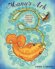 Manu's Ark (India's Tale of the Great Flood) by Emma V Moore, 9781608870929