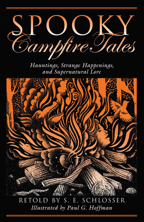 Spooky Campfire Tales (Hauntings, Strange Happenings, And Supernatural Lore) by S. E. Schlosser, Paul G. Hoffman, 9780762744763