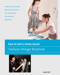 How to Start a Home-based Fashion Design Business by Angela Wolf, 9780762778775