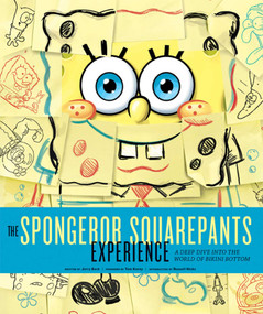 The SpongeBob SquarePants Experience (A Deep Dive into the World of Bikini Bottom) by Jerry Beck, 9781608871841