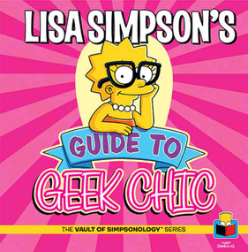 Lisa Simpson's Guide to Geek Chic by Matt Groening, 9781608873210