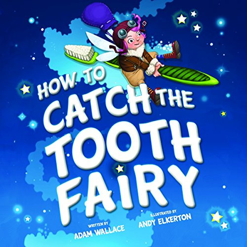 How to Catch the Tooth Fairy by Adam Wallace, Andy Elkerton, 9781492637332