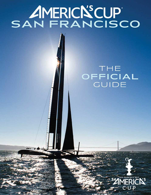 America's Cup San Francisco (The Official Guide) by Kimball Livingston, Roger Vaughan, Sharon Green, Gilles Martin-Raget, 9781608872480