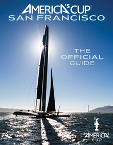 America's Cup San Francisco (The Official Guide) by Kimball Livingston, Roger Vaughan, Sharon Green, Gilles Martin-Raget, 9781608872480