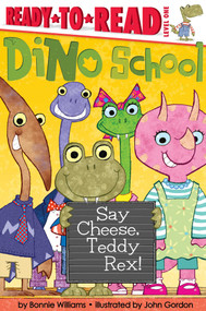 Say Cheese, Teddy Rex! (Ready-to-Read Level 1) - 9781481466097 by Bonnie Williams, John Gordon, 9781481466097