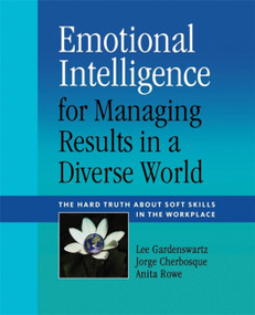 Emotional Intelligence for Managing Results in a Diverse World (The Hard Truth About Soft Skills in the Workplace) by Lee Gardenswartz, Jorge Cherbosque, Anita Rowe, 9780891063940