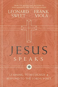Jesus Speaks (Learning to Recognize and Respond to the Lord's Voice) by Leonard Sweet, Frank Viola, 9780718032203