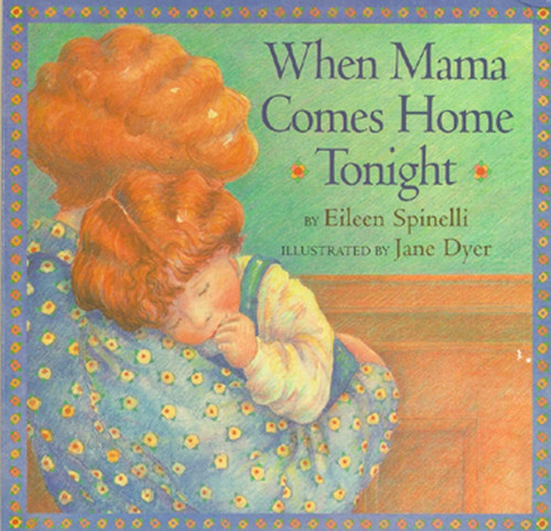 When Mama Comes Home Tonight - 9780689842207 by Eileen Spinelli, Jane Dyer, 9780689842207
