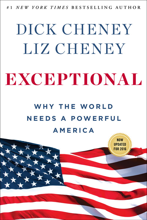 Exceptional (Why the World Needs a Powerful America) by Dick Cheney, Liz Cheney, 9781501115431