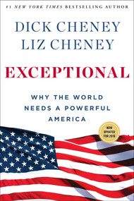 Exceptional (Why the World Needs a Powerful America) by Dick Cheney, Liz Cheney, 9781501115431