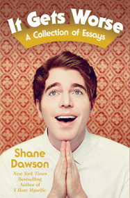 It Gets Worse (A Collection of Essays) by Shane Dawson, 9781501132841