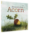 Because of an Acorn ((Nature Autumn Books for Children, Picture Books about Acorn Trees)) by Lola M. Schaefer, Adam Schaefer, Frann Preston-Gannon, 9781452112428
