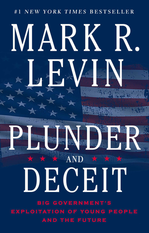 Plunder and Deceit (Big Government's Exploitation of Young People and the Future) by Mark R. Levin, 9781451606331