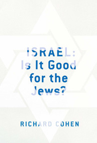 Israel: Is It Good for the Jews? by Richard M. Cohen, 9781416575696