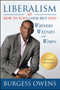 Liberalism or How to Turn Good Men into Whiners, Weenies and Wimps by Burgess  Owens, 9781682612057