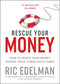 Rescue Your Money (How to Invest Your Money During these Tumultuous Times) by Ric Edelman, 9781501152764