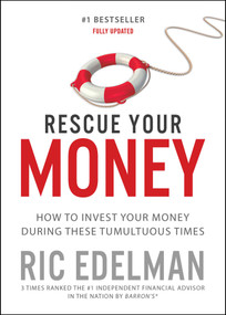Rescue Your Money (How to Invest Your Money During these Tumultuous Times) by Ric Edelman, 9781501152764