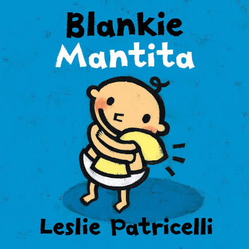 Blankie/Mantita ((A Comforting Bilingual Spanish-English Story About Security Objects and Letting Go for Babies and Toddlers)) by Leslie Patricelli, Leslie Patricelli, 9780763688974