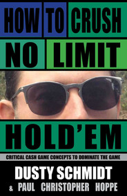 How to Crush No-Limit Hold'em by Dusty Schmidt, Paul Christopher Hoppe, 9781580423342