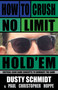 How to Crush No-Limit Hold'em by Dusty Schmidt, Paul Christopher Hoppe, 9781580423342