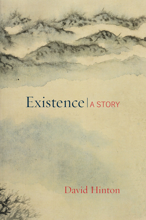 Existence (A Story) by David Hinton, 9781611803389