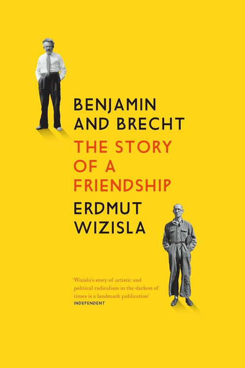 Benjamin and Brecht (The Story of a Friendship) by Erdmut Wizisla, Christine Shuttleworth, 9781784781125