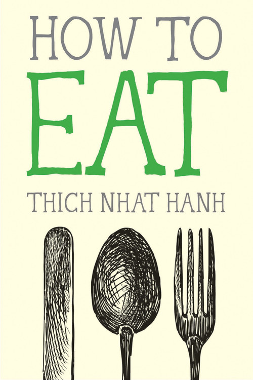 How to Eat by Thich Nhat Hanh, 9781937006723