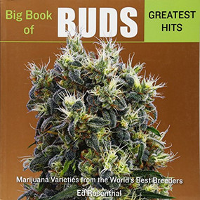 Big Book of Buds Greatest Hits (Marijuana Varieties from the World's Best Breeders) by Ed Rosenthal, 9781936807321