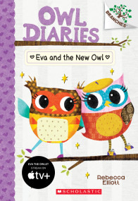Eva and the New Owl: A Branches Book (Owl Diaries #4) by Rebecca Elliott, Rebecca Elliott, 9780545825597