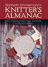 Elizabeth Zimmermann's Knitter's Almanac (The Commemorative Edition) by Elizabeth Zimmermann, 9780486479125