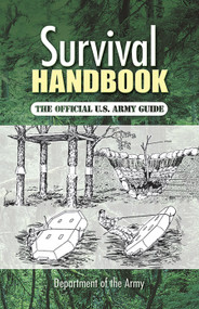 Survival Handbook (The Official U.S. Army Guide) by Department of the Army, 9780486461847