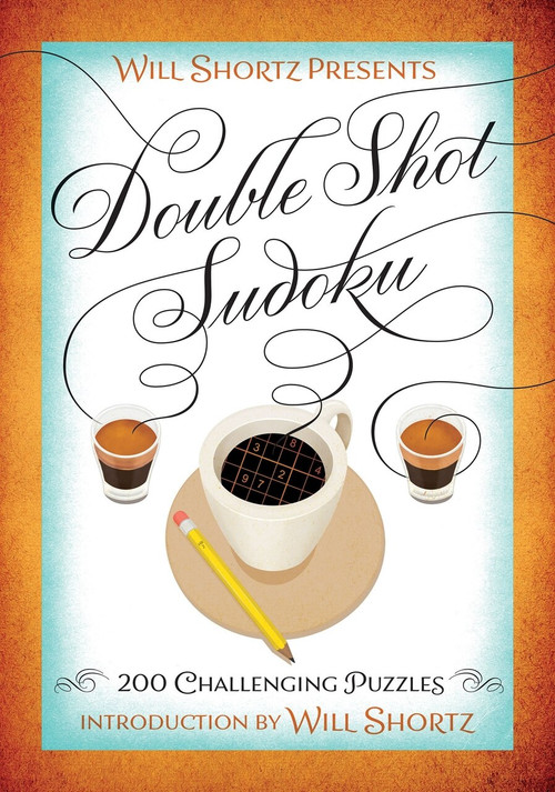 Will Shortz Presents Double Shot Sudoku (200 Challenging Puzzles) by Will Shortz, 9781250093776