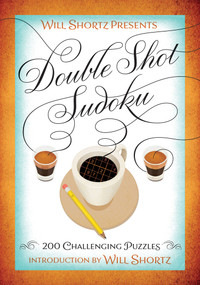 Will Shortz Presents Double Shot Sudoku (200 Challenging Puzzles) by Will Shortz, 9781250093776