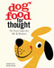 Dog Food for Thought (Pet Food Label Art, Wit & Wisdom) by Warren Dotz, 9781608873586