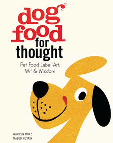 Dog Food for Thought (Pet Food Label Art, Wit & Wisdom) by Warren Dotz, 9781608873586
