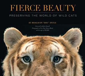 Fierce Beauty (Preserving the World of Wild Cats) by Bhagavan  Antle, Tim Flach, Barry Bland, Robert Duvall, 9781601090614