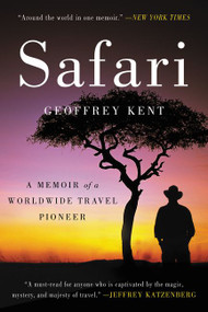 Safari (A Memoir of a Worldwide Travel Pioneer) - 9780062299215 by Geoffrey Kent, 9780062299215