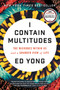 I Contain Multitudes (The Microbes Within Us and a Grander View of Life) by Ed Yong, 9780062368591