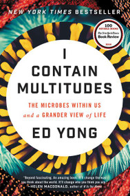 I Contain Multitudes (The Microbes Within Us and a Grander View of Life) by Ed Yong, 9780062368591