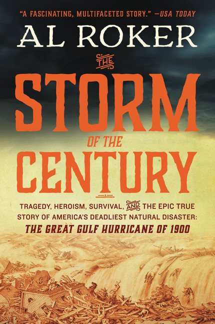 The Storm of the Century (Tragedy, Heroism, Survival, and the Epic True Story of America's Deadliest Natural Disaster: The Great Gulf Hurricane of 1900) - 9780062364661 by Al Roker, 9780062364661