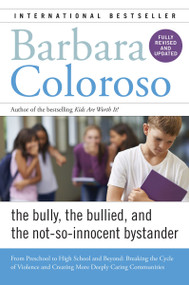 Bully, the Bullied, and the Not-So-Innocent Bystander by Barbara Coloroso, 9780062572165