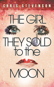 The Girl They Sold To The Moon by Chris Stevenson, 9780989369688