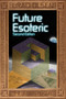 Future Esoteric (The Unseen Realms) by Brad Olsen, 9781888729788