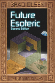 Future Esoteric (The Unseen Realms) by Brad Olsen, 9781888729788