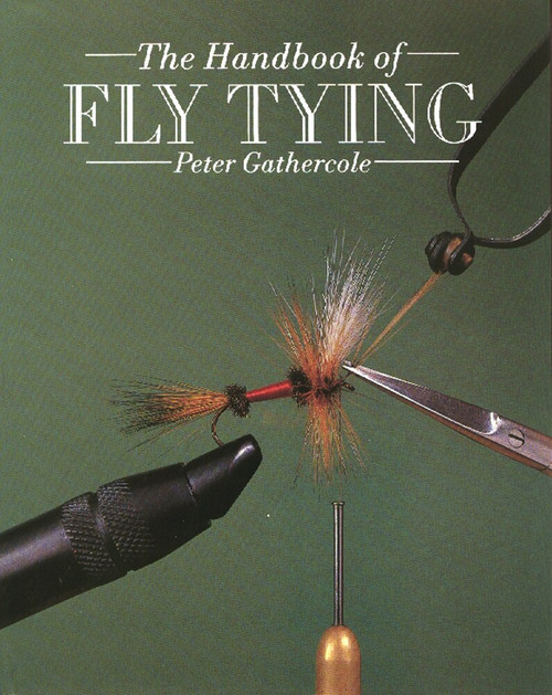Handbook of Fly Tying by Peter Gathercole, 9781861265456