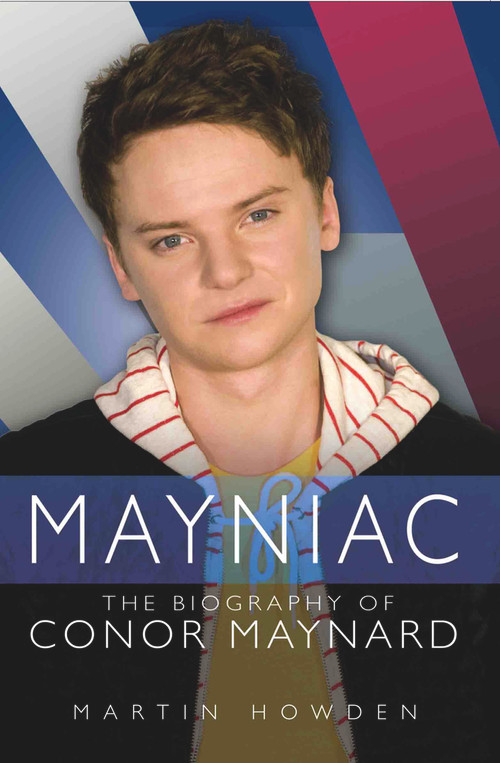 Mayniac (The Biography of Conor Maynard) by Martin Howden, 9781782194552