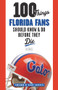 100 Things Florida Fans Should Know & Do Before They Die by Pat Dooley, Danny Wuerffel, 9781600788499